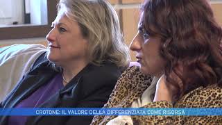 CROTONE IL VALORE DELLA DIFFERENZIATA COME RISORSA [upl. by Vil217]