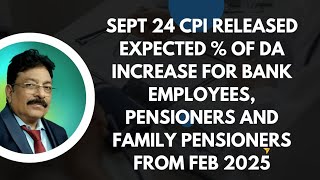 BANK EMPLOYEES AND PENSIONERS  SEPT 2024 CPI RELEASED EXPECTED  DA INCREASE FROM FEB 2025 [upl. by Ttenneb445]