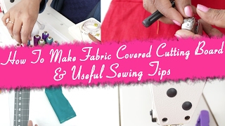 Class 41 How To Make Fabric Covered Cutting Board amp Useful Sewing tips for beginners easy DIY [upl. by Beutner]