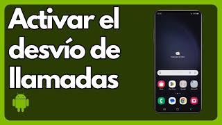 Cómo activar el desvío de llamadas en tu teléfono Samsung  Tutorial [upl. by Carma485]