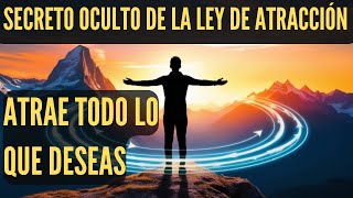 El Secreto Oculto de la Ley de Atracción Atrae Todo lo Que Deseas [upl. by Perkoff]