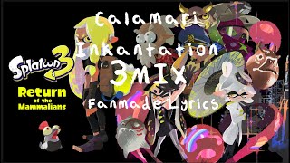 Calamari Inkantation 3MIX Fanmade Lyrics [upl. by Sirk]