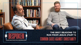 Bespoken The Best Reasons to Run from Jesus Part 1  Common Objections to Christianity [upl. by Ennaitak24]