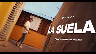 DONATY  LA SUELA VIDEO OFICIAL Dir AT Films [upl. by Burra]