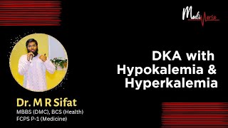 DKA with Hypokalemia amp Hyperkalemia  Medicine  Dr M R Sifat  MediVerse [upl. by Eiznekam]