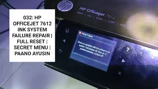 032 HP OFFICEJET 7612 INK SYSTEM FAILURE REPAIR  FULL RESET  SECRET MENU  PAANO AYUSIN [upl. by Aphra]