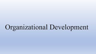 Organizational Development  Organizational Behaviour [upl. by Memberg854]