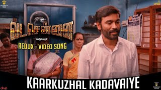 VADACHENNAI  Kaarkuzhal Kadavaiye Redux Video Song  Dhanush  Vetri Maaran  Santhosh Narayanan [upl. by Hijoung]