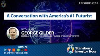 A Conversation with Americas 1 Futurist  Stansberry Investor Hour  Guest George Gilder [upl. by Renaxela]