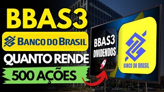 BBAS3 VALE A PENA INVESTIR NO BANCO DO BRASIL QUANTO RENDE 500 AÇÕES [upl. by Donetta]