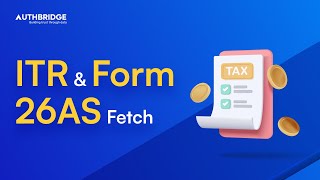 Get ITR amp Form 26AS Details Within 5 Seconds  Income Tax Return amp Form 26AS Fetch API  AuthBridge [upl. by Agnot644]