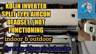 KOLIN INVERTER SPLIT TYPE AIRCON DEADSET  NOT FUNCTIONING INDOOR amp OUTDOOR UNIT [upl. by Nnyl]