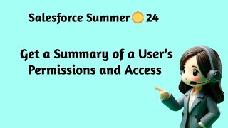 Salesforce Summer ☀️ 24  Get a Summary of a User’s Permissions and Access [upl. by Sirref]