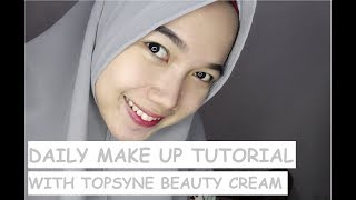 Daily Make Up Tutorial with Topsyne Beauty Cream [upl. by Bowra564]