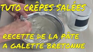 TUTO CRÊPES SALÉES  LA RECETTE DE LA PÂTE A GALETTES BRETONNES FARINE DE SARRASIN [upl. by Tonjes535]