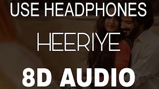 Heeriye Heeriye Aa Song Arijit Singh  Jasleen Royal  8D Audio [upl. by Eartha]