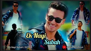 Ek Nayi Subah full song Student of the year 2  Tiger Shroff [upl. by Elatia]