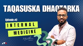 Dhaqtarka INTERNAL MEDICINE Muxuu Qabtaa  Barnaamijka Taqasuska Dhaqtarka  EP02 [upl. by Ninahs]