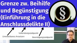 Grenze zwischen Beihilfe und Begünstigung Einführung in die Anschlussdelikte II [upl. by Moulden]