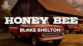 Honey Bee  Blake Shelton Lyrics [upl. by Hanleigh269]