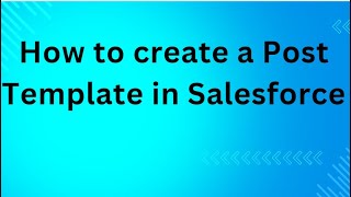 How to create a Post Template in Salesforce [upl. by Sabah]