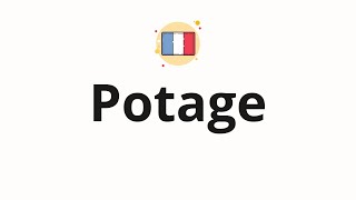 How to pronounce Potage [upl. by Otaner]