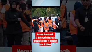 21 tersangka korupsi di Sulawesi Selatan di tangkap dan di tahanviralvideo news beritaterkini [upl. by Seligmann]