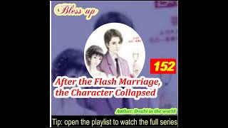 Part 152 After the Flash Marriage the Character Collapsed [upl. by Aisenat]