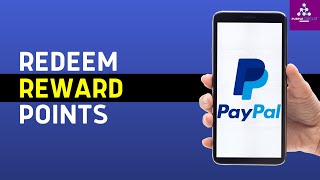 How to Redeem PayPal Reward Points StepbyStep [upl. by Smitty]