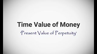 2 Time Value of Money Perpetuity  Financial Management [upl. by Issirk]