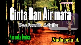 KARAOKE DANGDUT  CINTA DAN AIR MATA  FENDIK ADELLA  NADA PRIA Jonsmusic [upl. by Haiacim315]