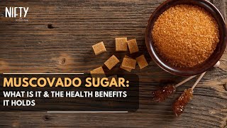 Muscovado Sugar Benefits amp What Is It Unlocking the Sweet Secrets  Nifty Wellness [upl. by Odell]