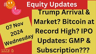 Trump Arrival amp Market Bitcoin at Record High IPO Updates  GMP amp Subscription Status [upl. by Alaunnoif]