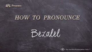 How to Pronounce Bezalel Real Life Examples [upl. by Chara]