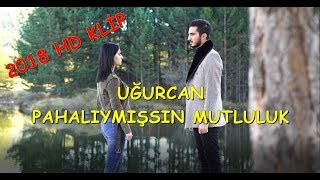 UĞURCAN  PAHALIYMIŞSIN MUTLULUK [upl. by Theresina]