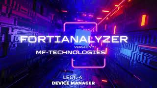 forti analyzer ver 7 lect 4 sv Device Manager [upl. by Jea150]