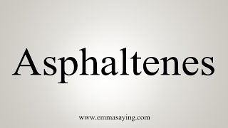 How To Say Asphaltenes [upl. by Ramar]