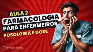 Farmacologia Aplicada à Enfermagem  Aula 2 Dose e Posologia [upl. by Ilene]