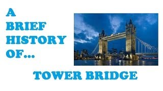 History of Tower Bridge [upl. by Hnamik]