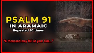 🙏🔥 PSALM 91 in ARAMAIC The DIVINE SHIELD Against Lifes Storms 10 times 🛡️✨ SUBTITLES [upl. by Adas]