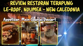 LE ROOF FLOATING FINE DINING RESTAURANT IN NOUMEA NC  DINNER ROMANTIS  REVIEW SEAFOOD RESTAURANT [upl. by Ataymik]