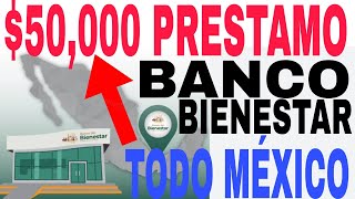 🤑50000 NUEVO PRESTAMO BANCO BIENESTAR REQUISITOS Y PASOS HOY AQUÍ 💲💲💲 [upl. by Pachston]