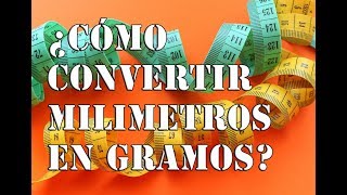 Cómo convertir milímetros en gramos 3 métodos de conversión de volumen [upl. by Ijic441]