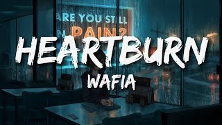 Wafia  Heartburn lyrics [upl. by Novla]