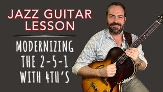 Jazz Guitar Lesson  Modernizing The 251 Using 4ths [upl. by Eirallih]