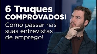 Como Passar em uma Entrevista de Emprego  6 Truques COMPROVADOS [upl. by Hooke]