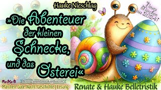 »Die Abenteuer der kleinen Schnecke und das Osterei« Neues Ostermärchen aus 2024  LesungquotHörbuchquot [upl. by Kcajyllib]