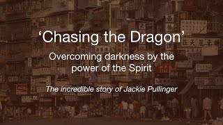 Chasing the Dragon The Story of Jackie Pullinger [upl. by Remsen]