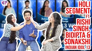 Exclusive Holi Interview Ft Rishi Singh Bidipta Chakraborty amp Sonakshi Kar  Indian Idol 13 [upl. by Festatus]