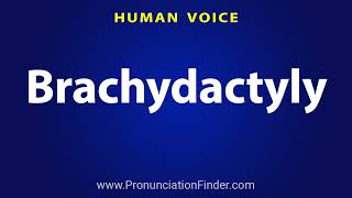 How To Pronounce Brachydactyly [upl. by Htebarual]